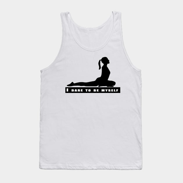 I dare to be myself Tank Top by Obehiclothes